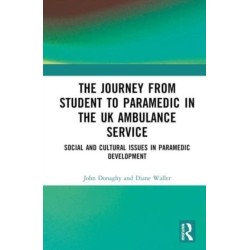 The Journey from Student to Paramedic in the UK Ambulance Service: Social and Cultural issues in Paramedic Development