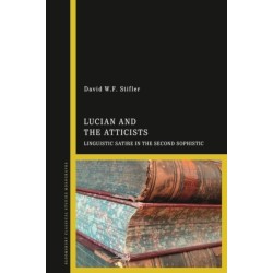 Lucian and the Atticists: Linguistic Satire in the Second Sophistic