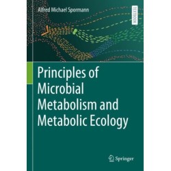 Principles of Microbial Metabolism and Metabolic Ecology