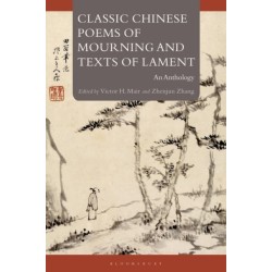 Classic Chinese Poems of Mourning and Texts of Lament: An Anthology