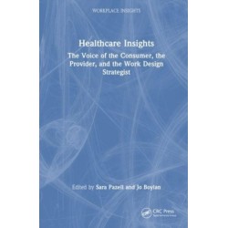 Healthcare Insights: The Voice of the Consumer, the Provider, and the Work Design Strategist