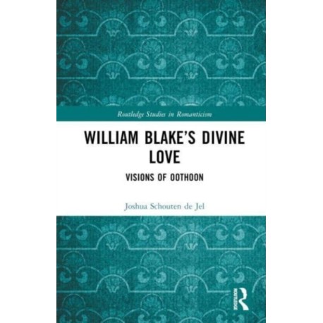 William Blake’s Divine Love: Visions of Oothoon