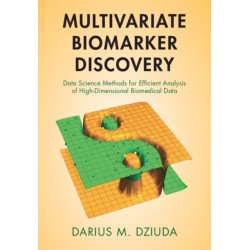 Multivariate Biomarker Discovery: Data Science Methods for Efficient Analysis of High-Dimensional Biomedical Data