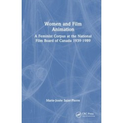 Women and Film Animation: A Feminist Corpus at the National Film Board of Canada 1939-1989