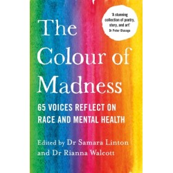 The Colour of Madness: 65 Writers Reflect on Race and Mental Health