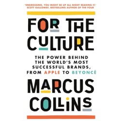 For the Culture: The Power Behind What We Buy, What We Do and Who We Want to Be
