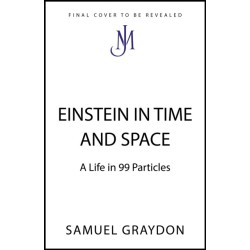 Einstein in Time and Space: A Life in 99 Particles