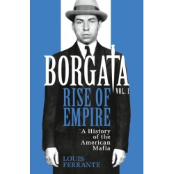 The Borgata: Rise of Empire: A History of the American Mafia