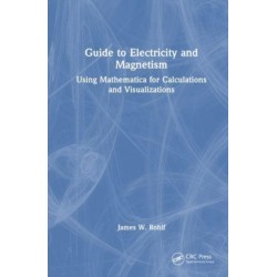 Guide to Electricity and Magnetism: Using Mathematica for Calculations and Visualizations