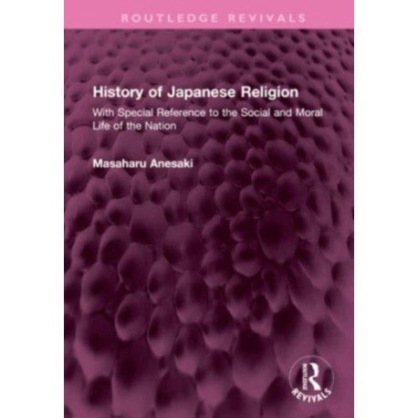 History of Japanese Religion: With Special Reference to the Social and Moral Life of the Nation