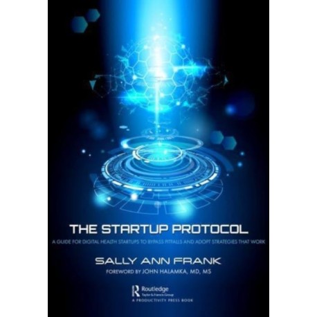 The Startup Protocol: A Guide for Digital Health Startups to Bypass Pitfalls and Adopt Strategies That Work