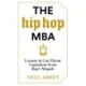 The Hip-Hop MBA: Lessons in Cut-Throat Capitalism from Rap’s Moguls