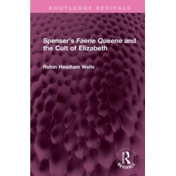 Spenser's Faerie Queene and the Cult of Elizabeth