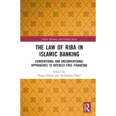 The Law of Riba in Islamic Banking: Conventional and Unconventional Approaches to Interest-Free Financing