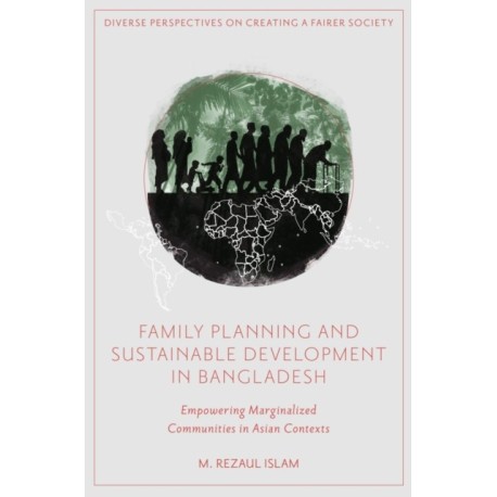 Family Planning and Sustainable Development in Bangladesh: Empowering Marginalized Communities in Asian Contexts