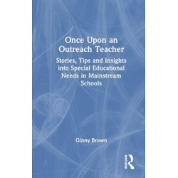 Once Upon an Outreach Teacher: Stories, Tips and Insights into Special Educational Needs in Mainstream Schools