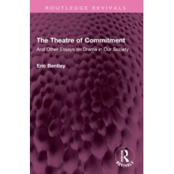 The Theatre of Commitment: And Other Essays on Drama in Our Society
