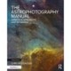 The Astrophotography Manual: A Practical Approach to Deep Sky Imaging