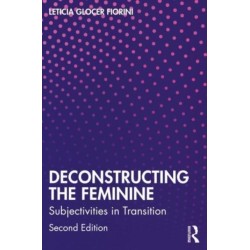 Deconstructing the Feminine: Subjectivities in Transition