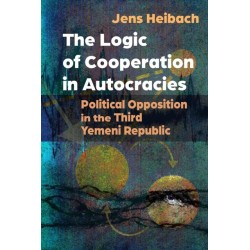 The Logic of Cooperation in Autocracies: Political Opposition in the Third Yemeni Republic