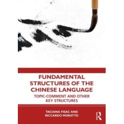 Fundamental Structures of the Chinese Language: Topic-Comment and Other Key Structures
