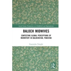 Baloch Midwives: Contesting Global Perceptions of Midwifery in Balochistan, Pakistan