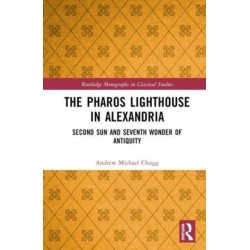 The Pharos Lighthouse In Alexandria: Second Sun and Seventh Wonder of Antiquity
