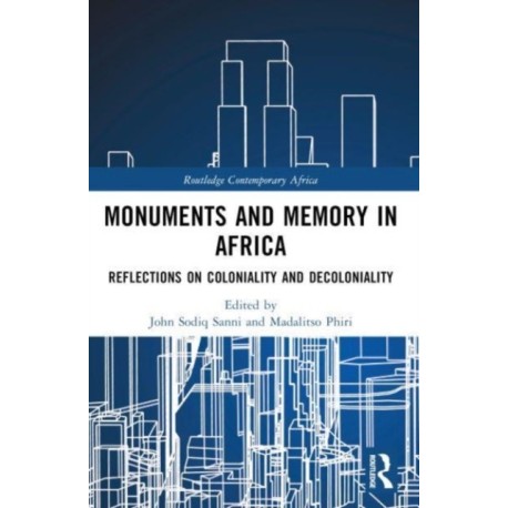 Monuments and Memory in Africa: Reflections on Coloniality and Decoloniality