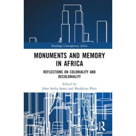 Monuments and Memory in Africa: Reflections on Coloniality and Decoloniality