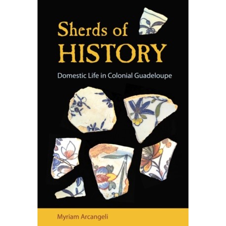 Sherds of History: Domestic Life in Colonial Guadeloupe