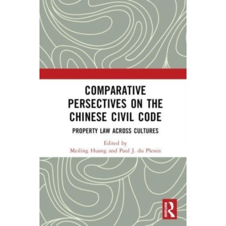 Comparative Perspectives on the Chinese Civil Code: Property Law Across Cultures