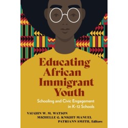 Educating African Immigrant Youth: Schooling and Civic Engagement in K-12 Schools