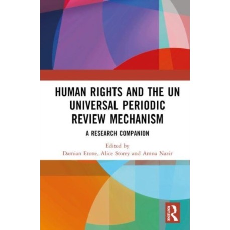 Human Rights and the UN Universal Periodic Review Mechanism: A Research Companion