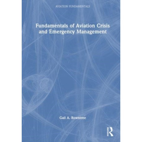 Fundamentals of Aviation Crisis and Emergency Management