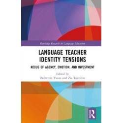 Language Teacher Identity Tensions: Nexus of Agency, Emotion, and Investment