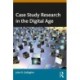 Case Study Research in the Digital Age