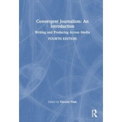 Convergent Journalism: An Introduction: Writing and Producing Across Media