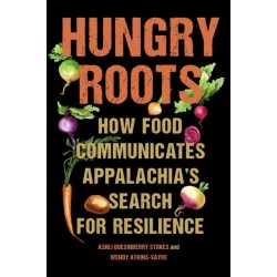 Hungry Roots: How Food Communicates Appalachia's Search for Resilience