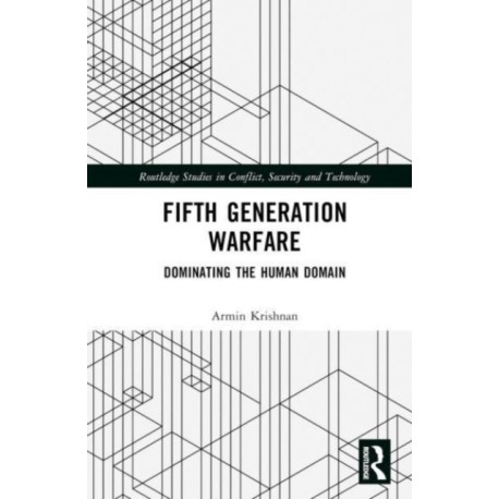 Fifth Generation Warfare: Dominating the Human Domain