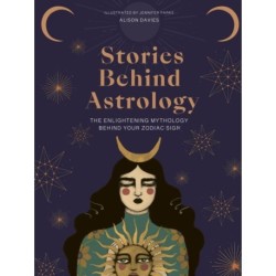The Stories Behind Astrology: Discover the mythology of the zodiac & stars