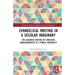 Evangelical Writing in a Secular Imaginary: The Academic Writing of Christian Undergraduates at a Public University