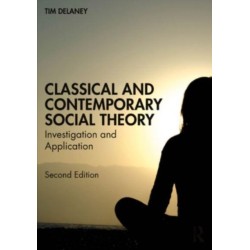 Classical and Contemporary Social Theory: Investigation and Application