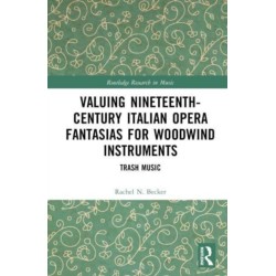 Valuing Nineteenth-Century Italian Opera Fantasias for Woodwind Instruments: Trash Music
