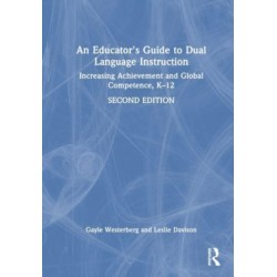 An Educator's Guide to Dual Language Instruction: Increasing Achievement and Global Competence, K–12