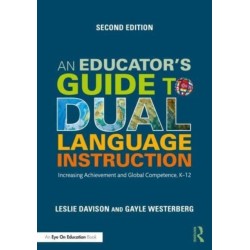 An Educator's Guide to Dual Language Instruction: Increasing Achievement and Global Competence, K–12