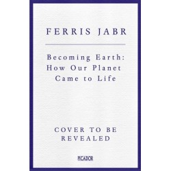 A Becoming Earth: How Our Planet Came to Life