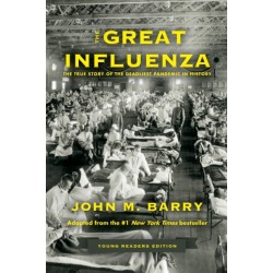 The Great Influenza: The True Story of the Deadliest Pandemic in History (Young Readers Edition)