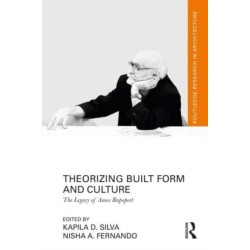 Theorizing Built Form and Culture: The Legacy of Amos Rapoport