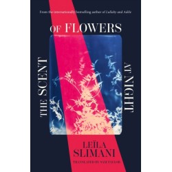 The Scent of Flowers at Night: a stunning new work of non-fiction from the bestselling author of Lullaby
