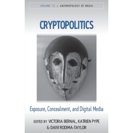 Cryptopolitics: Exposure, Concealment, and Digital Media
